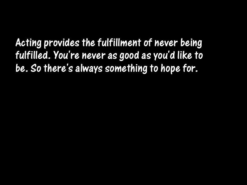 Acting and actors Motivational Quotes