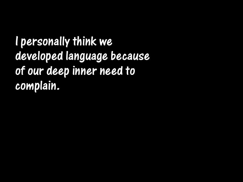 Complaints and complaining Motivational Quotes