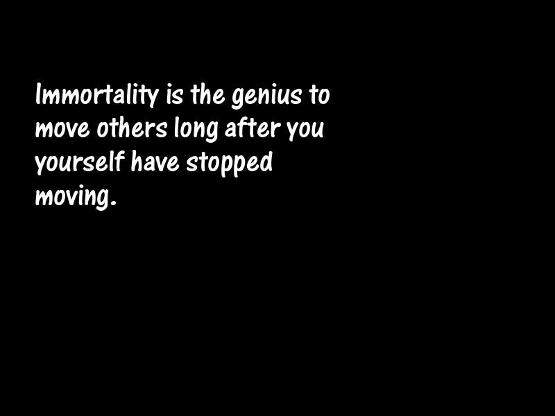 Immortality Motivational Quotes