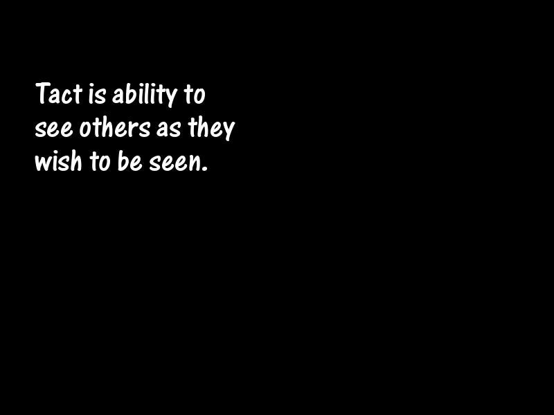 Tact and tactfulness Motivational Quotes